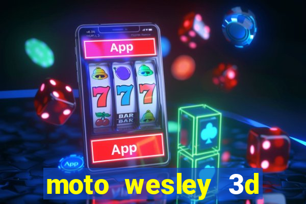 moto wesley 3d dinheiro infinito